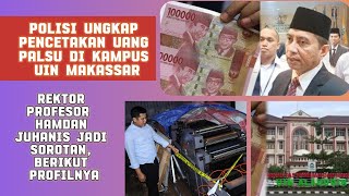 Polisi Ungkap Pencetakan Uang Palsu di Kampus UIN Alaudin Makassar Rektor Prof Hamdan Jadi Sorotan [upl. by Anahsahs39]