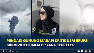 Sosok Zhafirah Pendaki Gunung Marapi Kritis Usai Erupsi Kirim Video Pakai HP yang Tercecer [upl. by Aiuqes]