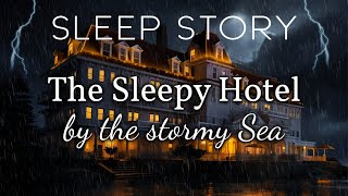 The Hotel of Sleep A Cozy Bedtime Story with Rain amp Storm Sounds [upl. by Snapp426]