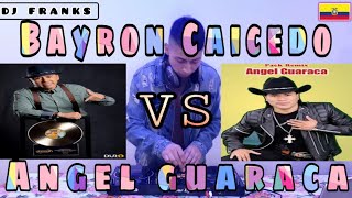 MIX MUSICA NACIONAL  BAYRON CAICEDO VS ANGEL GUARACA  LOS DUROS DEL ECUADOR🇪🇨❤🎵 [upl. by Krutz]