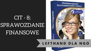 Pełna Księgowość dla Stowarzyszeń i Fundacji LeftHand  CIT8 i sprawozdanie finansowe [upl. by Nanda]