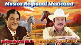 Miguel Aceves Mejia Y Antonio Aguilar Super Canciones Rancheras  Sus Mejores Rancheras Mexicanas [upl. by Ruelle995]