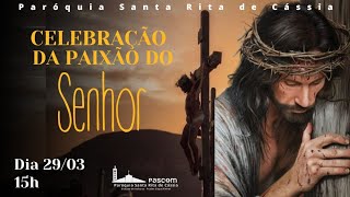 Celebração da Paixão do Senhor 2024  Paróquia Santa Rita de Cássia [upl. by Liss]