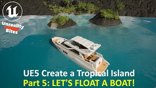 UE5 Create a Tropical Island Part 5  LETS FLOAT A BOAT [upl. by Aelam]