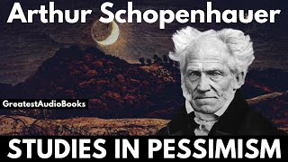 STUDIES IN PESSIMISM by Arthur Schopenhauer  FULL AudioBook  Greatest🌟AudioBooks [upl. by Saltzman]