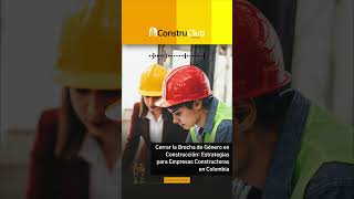 Cerrar la Brecha de Género en Construcción Estrategias para Empresas Constructoras en Colombia [upl. by Lamaaj231]