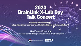 2023 BrainLink XLab Day Talk Concert 임상연구와 인공지능을 이용한 포용적 혁신을 위한 생명현상 연구 [upl. by Piero501]