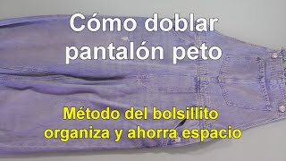 Doblar pantalones peto para ahorrar espacio Método del bolsillito [upl. by Kcirdez]