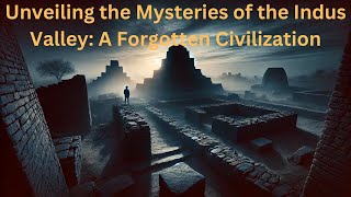 Unveiling the Mysteries of the Indus Valley A Forgotten Civilization [upl. by Rol864]