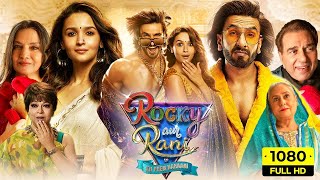 Rocky Aur Rani Kii Prem Kahaani Full Movie  Ranveer Singh  Alia Bhatt  4k [upl. by Mayhs352]