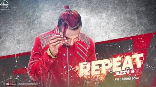 Repeat Full Audio Song  Jazzy B FtJSL  Punjabi Song Collection  Speed Records [upl. by Llertnac]