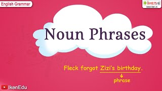 Noun Phrases  English Grammar  iken  ikenedu  ikenApp [upl. by Nylhtiak403]