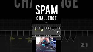 Spam challenge gdchallenge geometrydash [upl. by Palla]