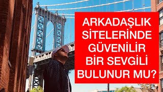 ARKADAŞLIK SİTELERİ GÜVENİLİR BİR SEVGİLİ BULMA KONUSUNDA İŞE YARAR MI GÜNÜMÜZDE İLİŞKİLER VLOG [upl. by Cadmann44]