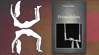 Franz Kafka  Primo dolore racconto breve integrale [upl. by Dahs]