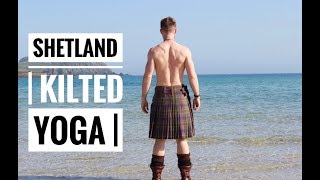 SHETLAND  KILTED YOGA [upl. by Atteyram]