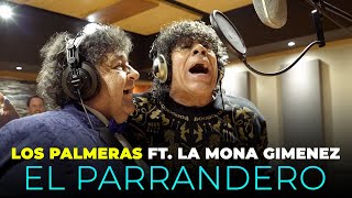 Los Palmeras Ft La Mona Jiménez  El Parrandero Videoclip Oficial [upl. by Coniah]