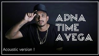 Apna time ayega  Acoustic version  DIVINE  NAEZY  RANVEER SINGH  GULLY BOY [upl. by Rentschler]