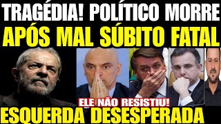 Tragédia POLÍTICO MORRE APÓS MAL SÚBITO FATAL LULA DA SILVA ACABA DE FORMA COVARDE CITAR BOLSONA [upl. by Chubb]