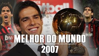 Veja porque KAKA foi o MELHOR DO MUNDO em 2007 [upl. by Nosilla677]