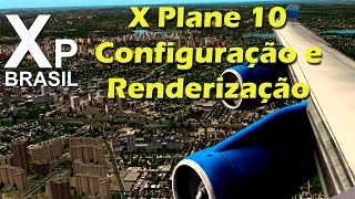 X Plane 10  Configurações e renderização [upl. by Cesare]