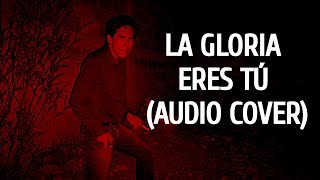 La Gloria Eres Tú  Audio Cover [upl. by Biebel]