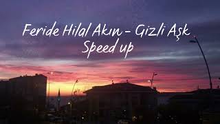 Feride Hilal Akın  Gizli Aşk Speed up video [upl. by Sabba]