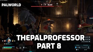 Palworld Lets Play  ThePalProfessor  Part 8 [upl. by Alys]