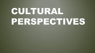 Cultural perspectives [upl. by Ynohtnaeoj]