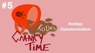 Holiday Commercialism  Kodas Cranky Time Episode 5 [upl. by Naz962]