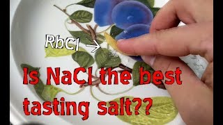 What salt tastes the best Li Na K Rb Cs and more [upl. by Alburg842]