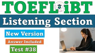 New 2024 TOEFL iBT Listening Test 38  Answers Included [upl. by Airdnassac]