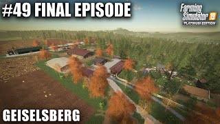 Geiselsberg 49 The Final Episode Farming Simulator 19 Timelapse Seasons [upl. by Bentley]