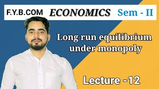 12 Long run equilibrium under monopoly  FYBCom sem 2 Business Economics [upl. by Hyacinth]