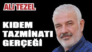 Kıdem tazminatını gerçeği nedir Ali Tezel Kıdem tazminatını anlatıyor [upl. by Jocko]