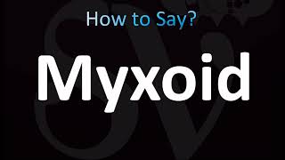 How to Pronounce Myxoid CORRECTLY [upl. by Alec336]