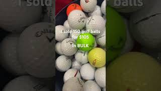 I sold 150 golf balls for 105 in BULK [upl. by Llorre690]