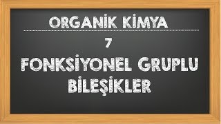 7 Fonksiyonel Gruplu Bileşikler Organik Kimya YKS [upl. by Airakaz]