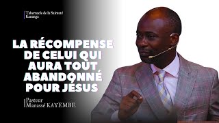 LA RECOMPENSE DE CELUI QUI AURA TOUT ABANDONNE POUR JESUS  Past Manassé KAYEMBE  03112024  TSK [upl. by Ashman]