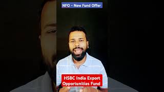 HSBC India Export Opportunities Fund hsbcindia hsbcmutualfund nforeview newfundoffer hsbc [upl. by Ylrebmit862]