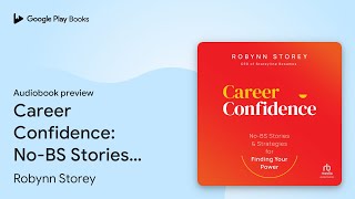 Career Confidence NoBS Stories and Strategies… by Robynn Storey · Audiobook preview [upl. by Asp430]