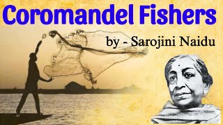 Coromandel Fishers by Sarojini Naidu Explanation [upl. by Eiuqcaj]