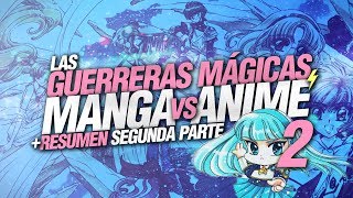 Las Guerreras Magicas  Resumen amp Diferencias entre Manga y Anime  Segunda Parte [upl. by Ameen51]