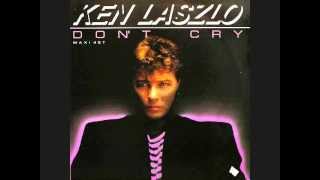 Ken Laszlo  Dont Cry [upl. by Kinemod958]