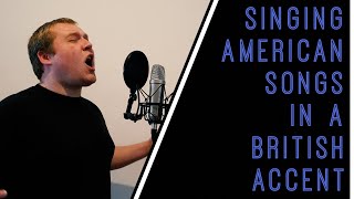 Singing American Songs in British Accent [upl. by Feirahs]