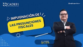 IMPUGNACIÓN DE LAS PRESUNCIONES FISCALES [upl. by Trescott]