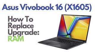 How To Replace Upgrade RAM  Memory  Asus Vivobook 16 X1605 Laptop Computer [upl. by Oiralednac]