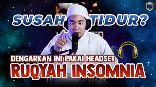 ANDA SULIT TIDUR  DENGARKAN INI   RUQYAH INSOMNIA [upl. by Rye117]