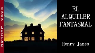 EL ALQUILER FANTASMAL  Relato de FANTASMAS de HENRY JAMES  AUDIOLIBRO COMPLETO [upl. by Robenia]