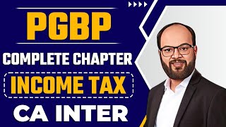 PGBP Complete Chapter As Per New Scheme  CA Inter Taxation Chapter 3 Unit 3  CA Inter Sep 2024 [upl. by Jareb559]